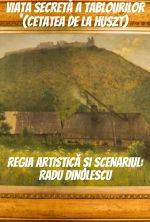 VIATA SECRETA A TABLOURILOR (CETATEA DE LA HUSZT)