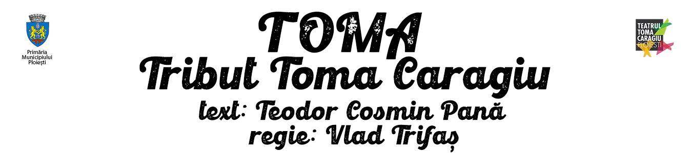 TOMA – Un tribut Toma Caragiu