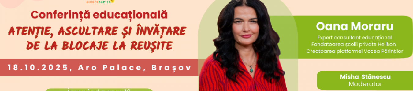 Conferință educațională cu Oana Moraru - Atenție, învățare și ascultare - de la blocaje la reușită
