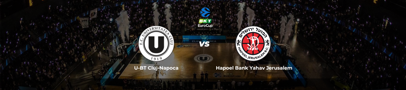 BKT EuroCup: U-BT Cluj-Napoca vs. Hapoel Bank Yahav Jerusalem