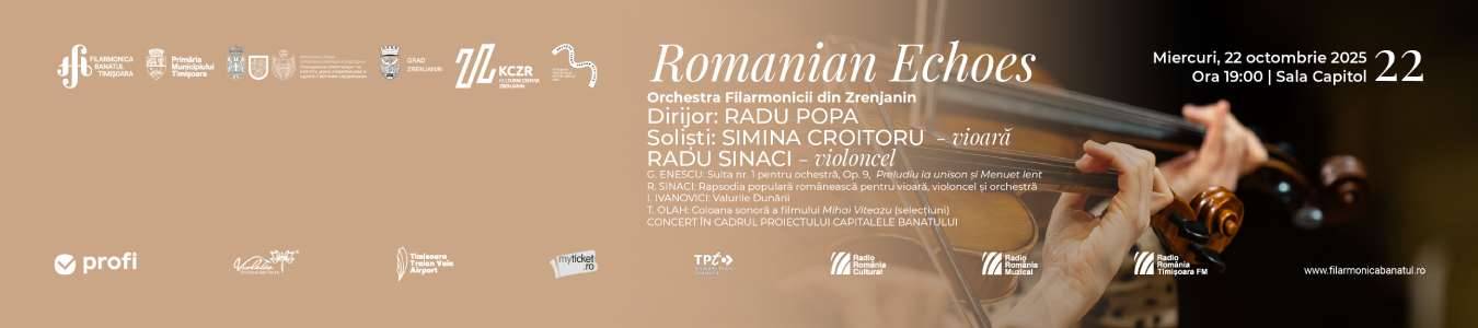 Romanian Echoes Orchestra Filarmonicii din Zrenjanin Dirijor: RADU POPA Solisti: SIMINA CROITORU - vioară RADU SINACI - violoncel