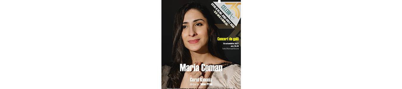 CONCERT DE GALĂ / MARIA COMAN și CORUL KINONIA
