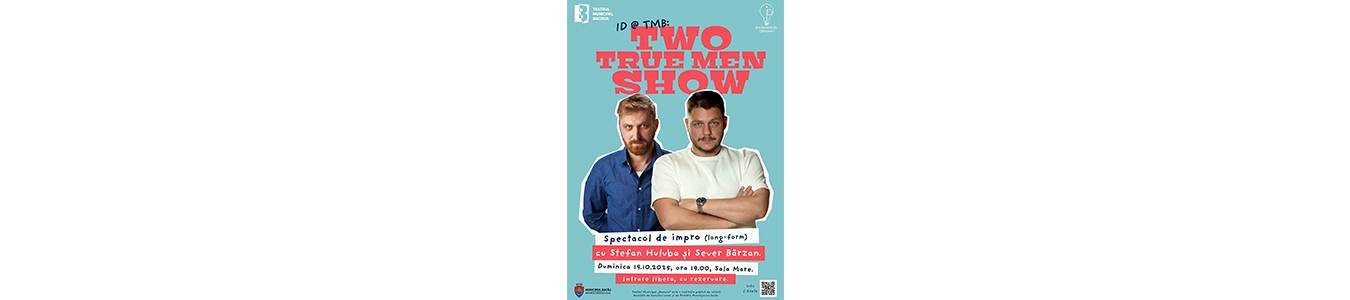 ID @ TMB revine! Two True Men Show Cu: Ștefan Huluba și Sever Bârzan 