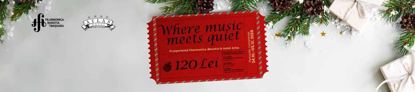 Where music meets quiet. O experiență Filarmonica Banatul Timișoara & Hotel Atlas