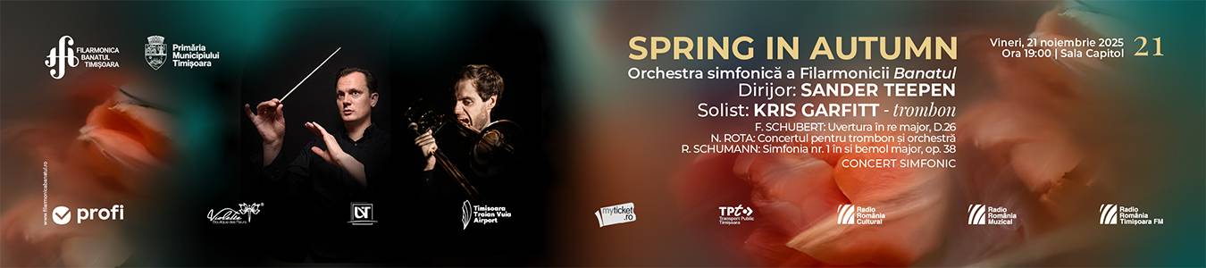 SPRING IN AUTUMN | CONCERT SIMFONIC | Orchestra simfonică „Remus Georgescu” | Dirijor: SANDER TEEPEN | Solist: KRIS GARFITT - trombon 