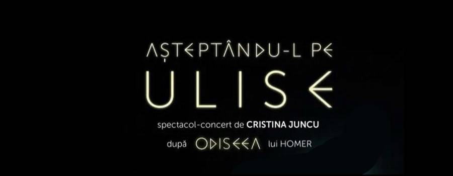 AȘTEPTÂNDU-L PE ULISE