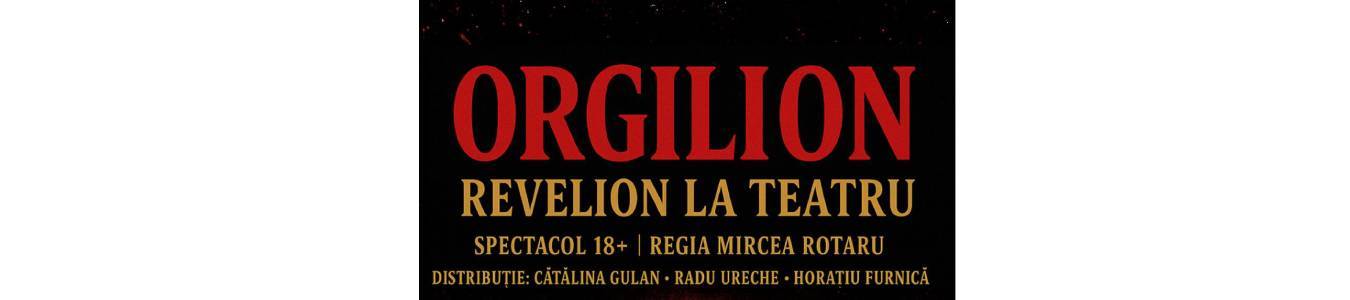 ORGILION - Revelion la Teatru