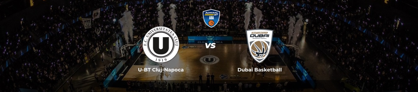 ABA League: U-BT Cluj-Napoca vs. Dubai