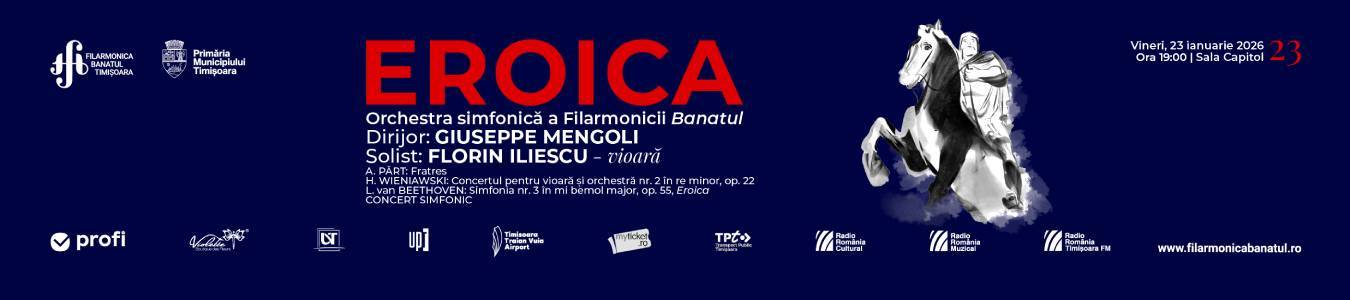 EROICA | Orchestra simfonică a Filarmonicii Banatul | Dirijor: Giuseppe Mengoli | Solist: Florin Iliescu – vioară