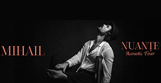 MIHAIL - „NUANTE” Acoustic Tour