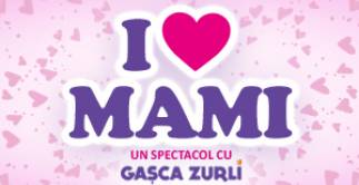 Turneu National “ I love Mami” Maya si Gasca Zurli